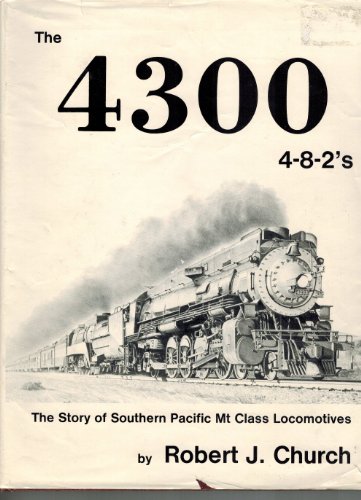 Beispielbild fr The 4300 4-8-2's: Southern Pacific's Mt-Class Locomotives zum Verkauf von Front Cover Books