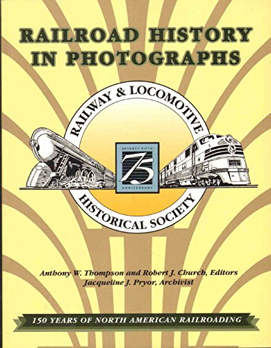 Stock image for Railroad History in Photographs : 150 Years of North American Railroading for sale by Better World Books