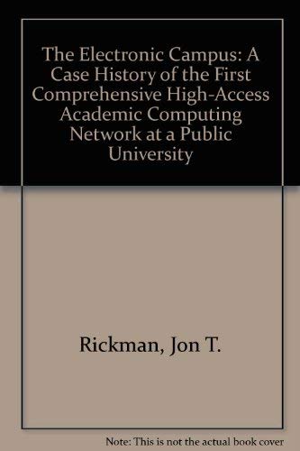 Stock image for The Electronic Campus: A Case History of the First Comprehensive High-Access Academic Computing Network at a Public University for sale by Wonder Book
