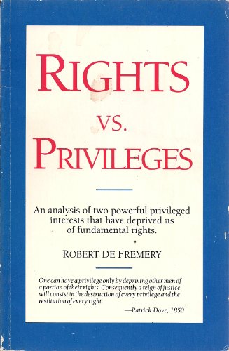 Beispielbild fr Rights Vs. Privileges: An Analysis of Two Powerful Privileged Interests That Have Deprived Us of Fundamental Rights zum Verkauf von ThriftBooks-Atlanta