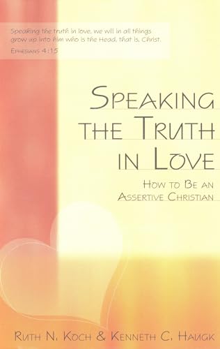 Imagen de archivo de Speaking the Truth in Love: How To Be an Assertive Christian a la venta por SecondSale