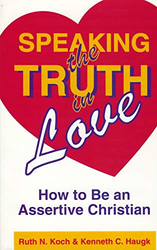 Stock image for Speaking the Truth in Love: How To Be an Assertive Christian for sale by Orion Tech