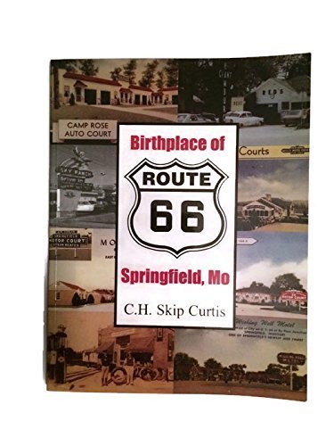 9780963386359: Birthplace of Route 66: Springfield, Mo by C.H. Skip Curtis (2001-10-01)