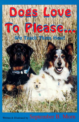 Imagen de archivo de Dogs Love to Please. We Teach Them How!: The Safe and Gentle Guide to Dog Obedience Training Through Interspecies Communication a la venta por Friends of  Pima County Public Library