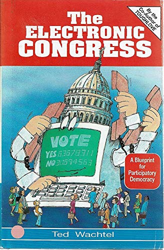 Stock image for The Electronic Congress: A Blueprint for Participatory Democracy for sale by WeSavings LLC