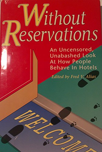 Imagen de archivo de Without Reservations: An Uncensored Unabashed Look at How People Behave in Hotels a la venta por Wonder Book