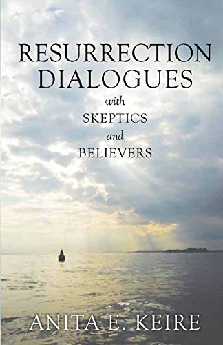 Imagen de archivo de Resurrection Dialogues with Skeptics and Believers a la venta por Revaluation Books