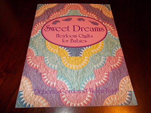 Imagen de archivo de Sweet dreams: Heirloom quilts for babies a la venta por SecondSale