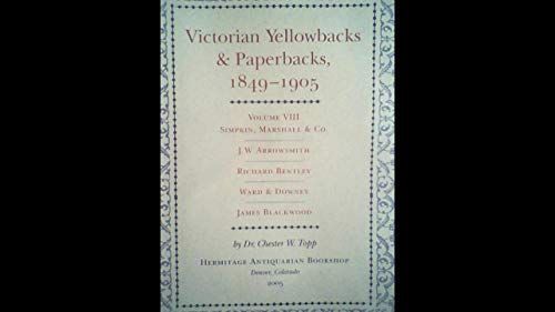 Stock image for Victorian Yellowbacks & Paperbacks, 1849-1905. Volume VIII: Simpkin, Marshall & Co., J.W. Arrowsmith, Richard Bentley, Ward & Downey, James Blackwood for sale by Powell's Bookstores Chicago, ABAA