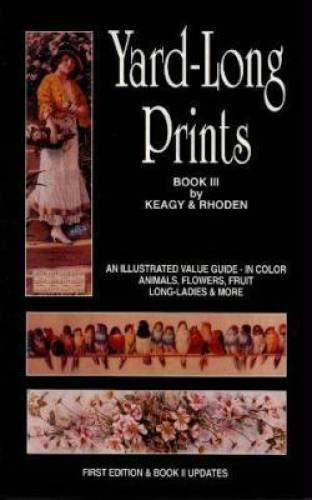 Imagen de archivo de Yard-Long Prints: Book III, An Illustrated Value Guide, Animals, Flowers, Fruit, Long-Ladies & More a la venta por HPB-Diamond