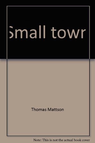 Stock image for Small Town: Reflections on People, History, Religion and Nature in Central New England for sale by P.C. Schmidt, Bookseller