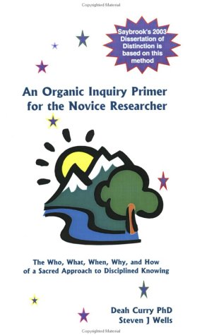 9780963394392: An Organic Inquiry Primer for the Novice Researcher: The Who, What, When, Why, and How of a Sacred Approach to Disciplined Knowing