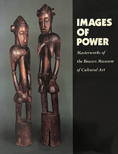 Stock image for Images of Power: Masterworks of the Bowers Museum of Cultural Art for sale by Montclair Book Center