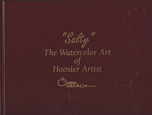 9780963396235: "Salty" The Watercolor Art of Hoosier Artist Omer Seamon Signed and Numbered Edition