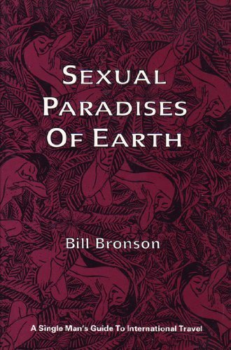 Beispielbild fr Sexual Paradises of Earth: A Single Man's Guide to International Travel zum Verkauf von HPB-Red