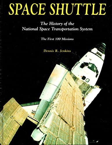 Stock image for Space Shuttle: The History of the National Space Transportation System The First 100 Missions for sale by Stillwaters Environmental Ctr of the Great Peninsula Conservancy