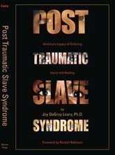 9780963401120: Post Traumatic Slave Syndrome: America's Legacy of Enduring Injury and Healing