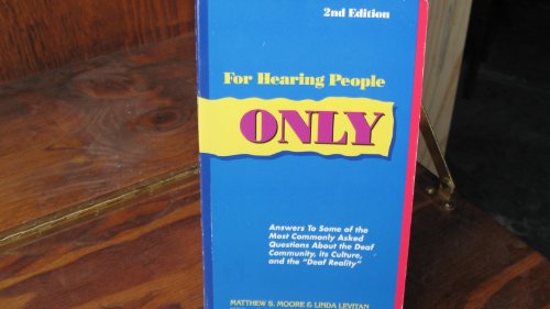 Stock image for For Hearing People Only: Answers to the Most Commonly Asked Questions About the Deaf Community, Its Culture, and the "Deaf Reality" for sale by SecondSale