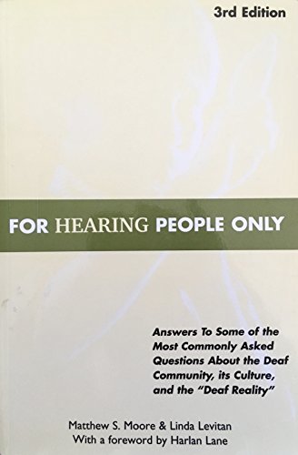 Stock image for For Hearing People Only: Answers to Some of the Most Commonly Asked Questions about the Deaf Community, Its Culture, and the "Deaf Reality for sale by Your Online Bookstore