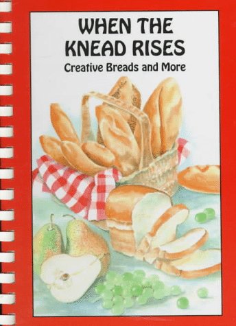 Beispielbild fr When the Knead Rises: Creative Breads and More zum Verkauf von Wonder Book