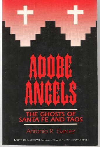 Imagen de archivo de Adobe Angels : The Ghosts of Santa Fe and Taos a la venta por Front Cover Books