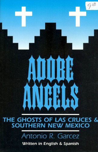 Beispielbild fr Adobe Angels: The Ghosts of Las Cruces and Southern New Mexico (English and Spanish Edition) zum Verkauf von GF Books, Inc.