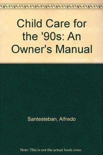 Beispielbild fr Child Care for the '90s : An Owner's Manual zum Verkauf von Better World Books