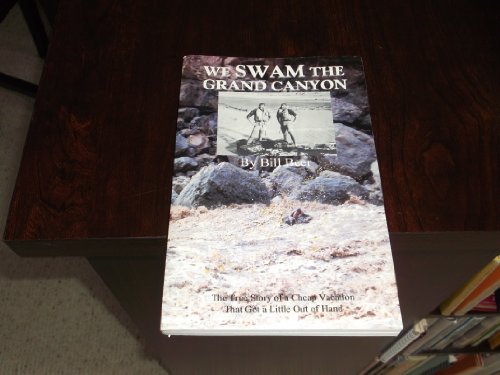 Beispielbild fr We Swam the Grand Canyon: The True Story of a Cheap Vacation that Got a Little Out of Hand zum Verkauf von GF Books, Inc.