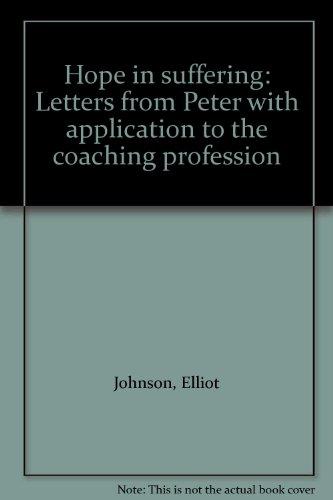 Beispielbild fr Hope in suffering: Letters from Peter with application to the coaching profession zum Verkauf von Irish Booksellers