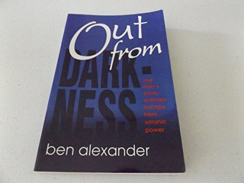 Out From Darkness: One Man's Extraordinary Escape from Satanic Power