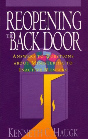 Stock image for Reopening the Back Door : Answers to Questions about Ministering to Inactive Members by Kenneth C. Haugk (1992-09-01) for sale by Gulf Coast Books