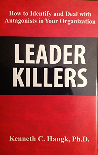 Stock image for Leader Killers, How to Identify and Deal with Antagonists in Your for sale by Hawking Books