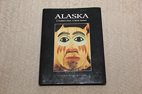 Stock image for Alaska, a Golden Past, a Rich Future and Wall Map of Alaska 4' x 4' for sale by Virginia Martin, aka bookwitch