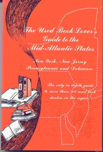 Stock image for The Used Book Lover's Guide to the Mid-Atlantic States: New York, New Jersey, Pennsylvania & Delaware (Used Book Lover's Guide Series) for sale by Basement Seller 101