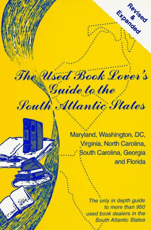 Imagen de archivo de The Used Book Lover's Guide to the South Atlantic States: Maryland, Washington, Dc, Virginia, North Carolina, South Carolina, Georgia and Florida (Used Book Lover's Guide Series) a la venta por Wonder Book