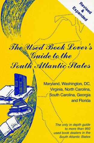 Stock image for The Used Book Lover's Guide to the South Atlantic States: Maryland, Washington, Dc, Virginia, North Carolina, South Carolina, Georgia and Florida (Used Book Lover's Guide Series) for sale by Wonder Book
