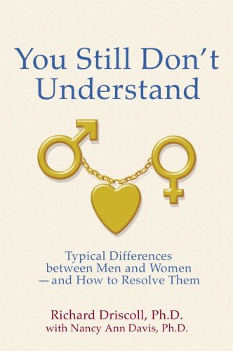 Stock image for You Still Don't Understand : Troublesome Differences Between Men and Women--and How to Resolve Them for sale by Better World Books