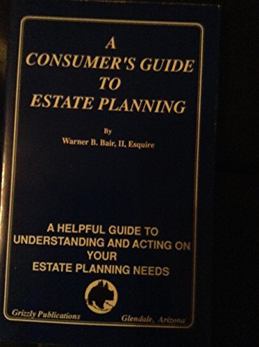 Stock image for A Consumers Guide to Estate Planning for sale by Friends of  Pima County Public Library