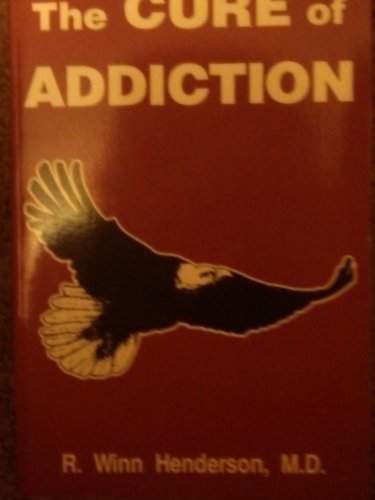 9780963417305: The Cure of Addiction