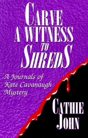 Imagen de archivo de Carve a Witness to Shreds: A Journals of Kate Cavanaugh Mystery a la venta por HPB-Ruby