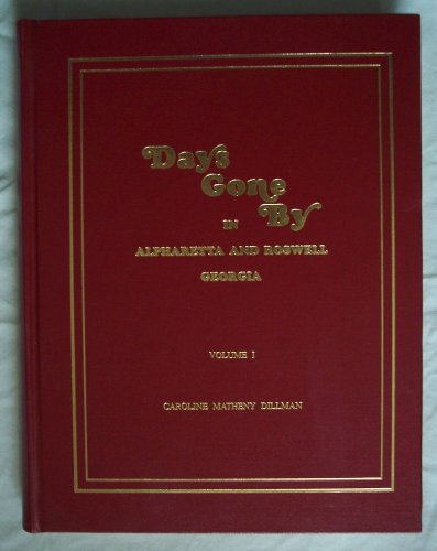 Imagen de archivo de Days Gone By in Alpharetta and Roswell Georgia Volume 1 a la venta por Always Superior Books
