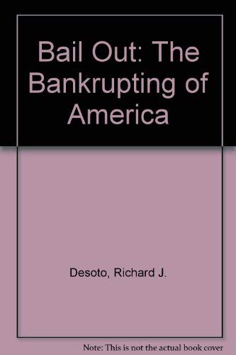 Stock image for Bailout: The Bankrupting of America for sale by AardBooks