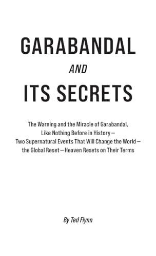 Stock image for Garabandal and its Secrets: The Warning and the Miracle of Garabandal, Like Nothing Before in History? Two Supernatural Events That Will Change the . the Global Reset?Heaven Resets on Their Terms for sale by Books Unplugged