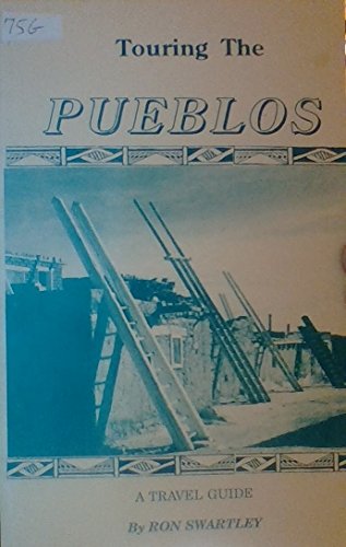 Stock image for Touring the pueblos: A travel guide which takes the visitor to all 21 living Pueblo Indian reservations in New Mexico, Arizona, and Texas for sale by Half Price Books Inc.