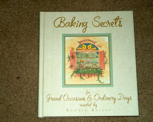 Imagen de archivo de Baking Secrets for Grand Occasions and Ordinary Days a la venta por BookHolders
