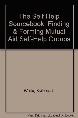Beispielbild fr The Self-Help Sourcebook: Finding & Forming Mutual Aid Self-Help Groups (Includes Index) zum Verkauf von Wonder Book