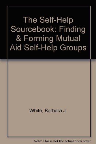 Imagen de archivo de The Self-Help Sourcebook: Finding & Forming Mutual Aid Self-Help Groups (Includes Index) a la venta por Wonder Book