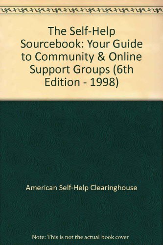 Stock image for The Self-Help Sourcebook: Your Guide to Community & Online Support Groups (6th Edition - 1998) for sale by dsmbooks