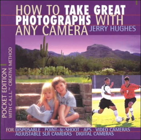 Beispielbild fr How to Take Great Photographs with Any Camera : Photography Made Easy zum Verkauf von Better World Books