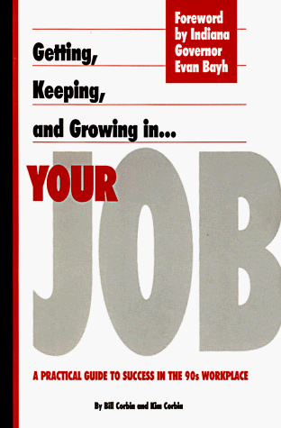 Stock image for Getting, Keeping and Growing in Your Job: A Practical Guide to Success in the 90's Workplace for sale by Wonder Book
